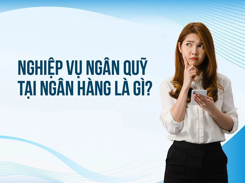 Dịch vụ ngân quỹ là gì?