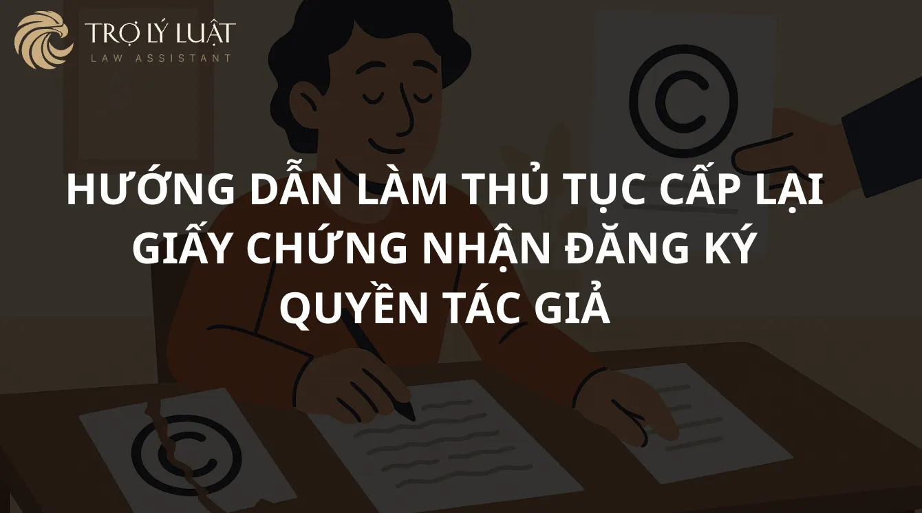 Hướng dẫn làm thủ tục cấp lại giấy chứng nhận đăng ký quyền tác giả