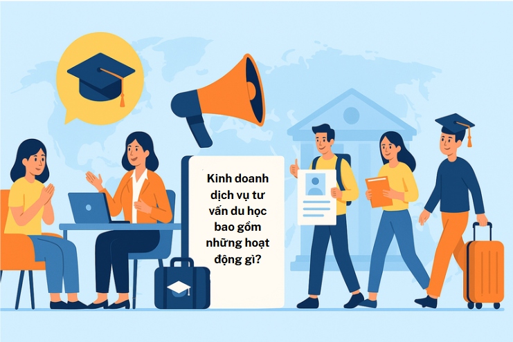 Kinh doanh dịch vụ tư vấn du học bao gồm những hoạt động gì?