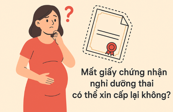 Mất giấy chứng nhận nghỉ dưỡng thai có cấp lại được không?