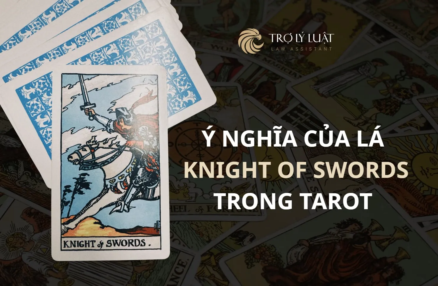 Lá bài Knight of Swords trong Tarot mang ý nghĩa gì?