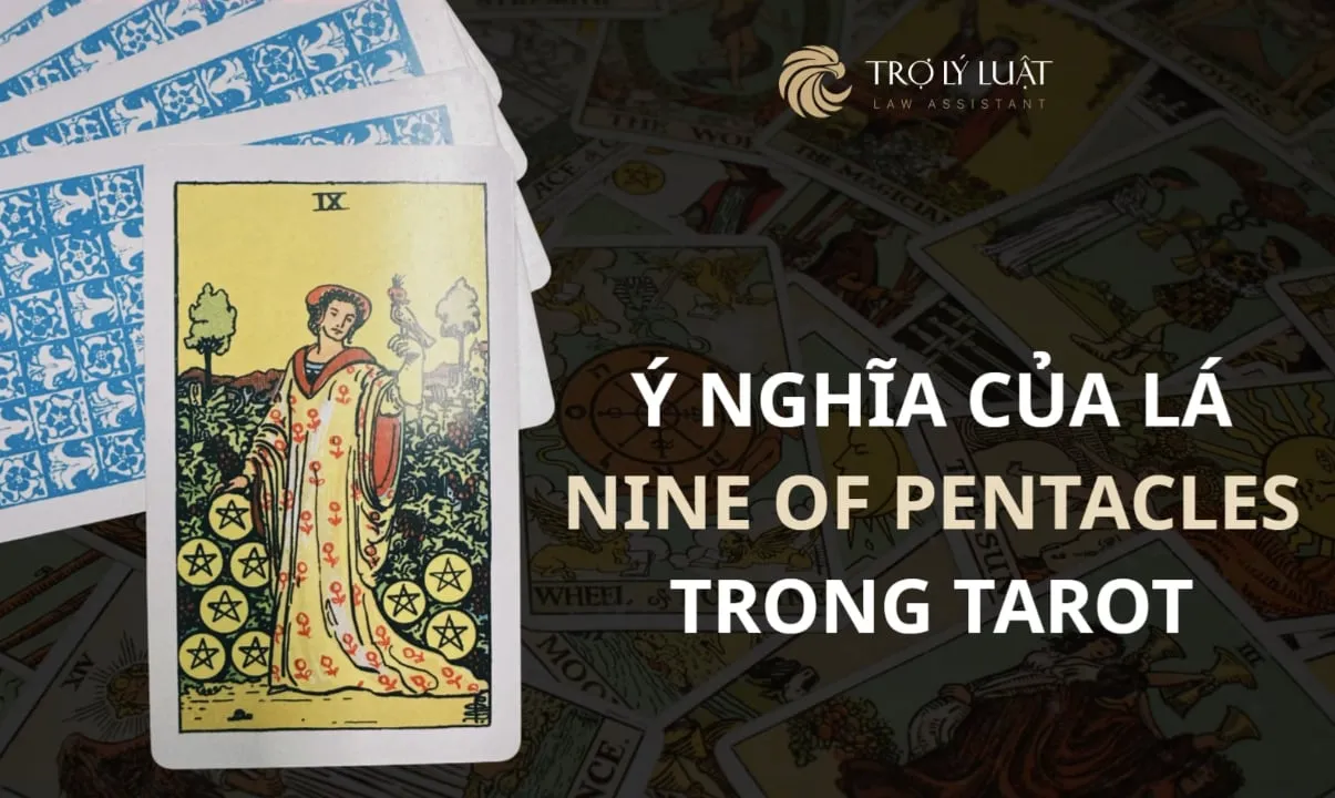 Lá bài Nine of Pentacles ( Chín Xu ) trong Tarot mang ý nghĩa gì?