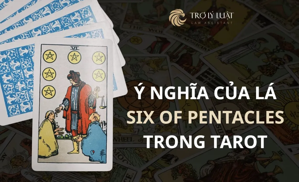 Lá bài Six of Pentacles  ( Sáu Xu ) trong Tarot mang ý nghĩa gì?