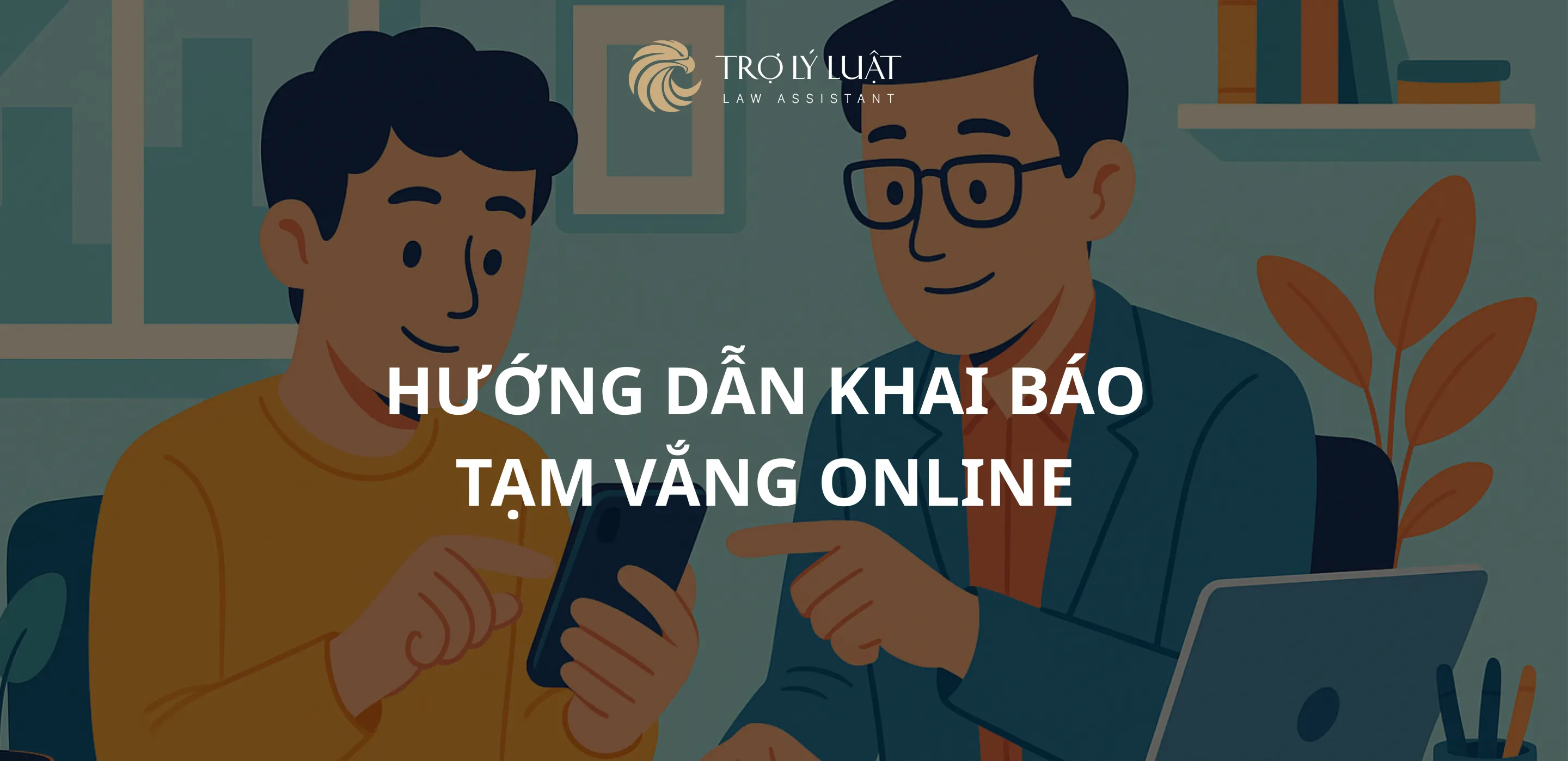 Hướng dẫn thủ tục khai báo tạm vắng online