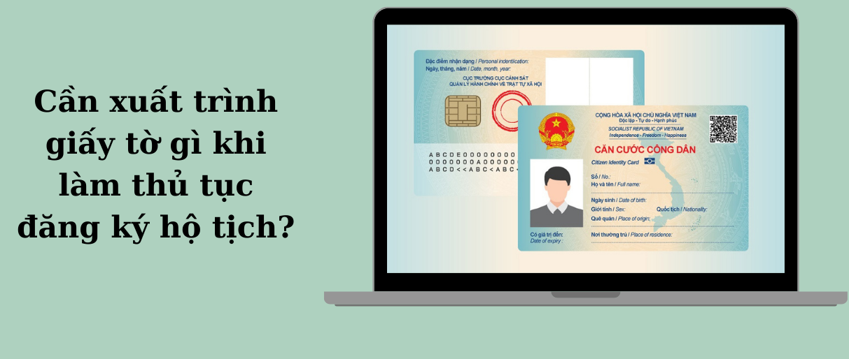 Cần xuất trình giấy tờ gì khi làm thủ tục đăng ký hộ tịch?