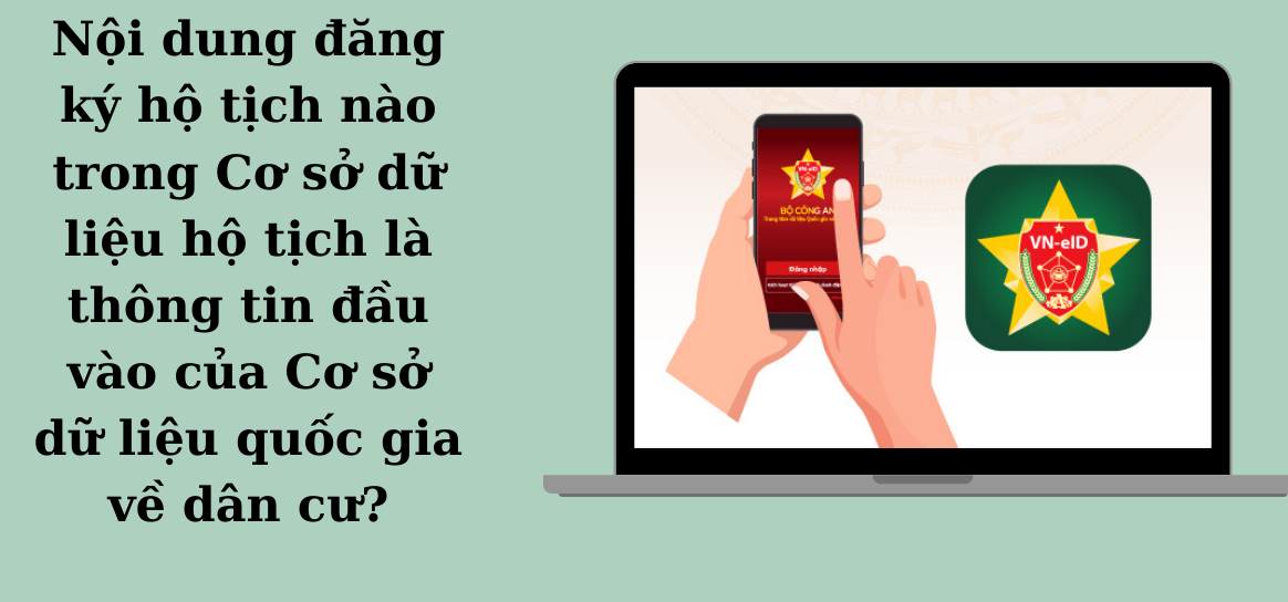 Nội dung đăng ký hộ tịch nào trong Cơ sở dữ liệu hộ tịch là thông tin đầu vào của Cơ sở dữ liệu quốc gia về dân cư?