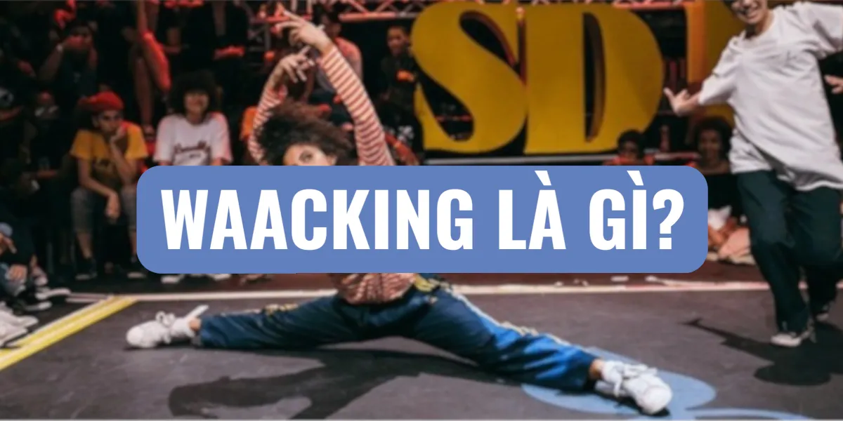 Waacking Là Gì? Lịch Sử, Kỹ Thuật & Sức Hút Của Điệu Nhảy Tự Do