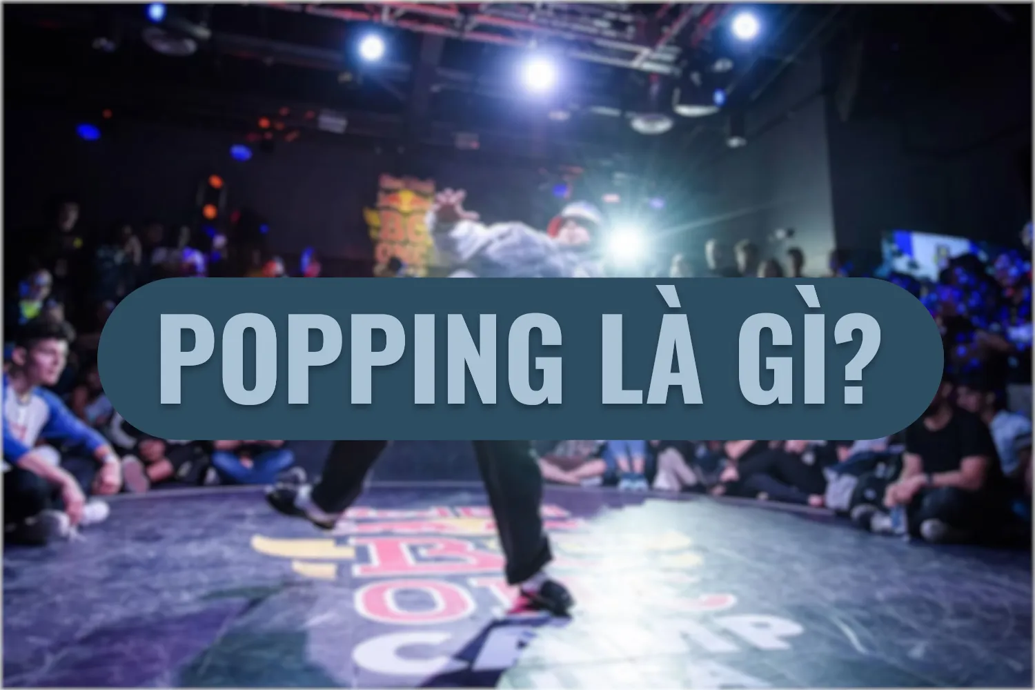Popping Là Gì? Lịch Sử, Kỹ Thuật Và Văn Hóa Của Điệu Nhảy Huyền Thoại